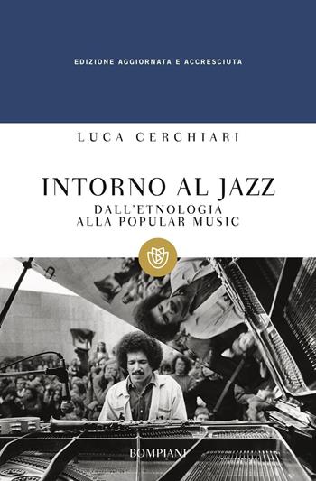 Intorno al jazz. Dall'etnologia alla popular music - Luca Cerchiari - Libro Bompiani 2016, Tascabili. Saggi | Libraccio.it