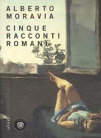 Cinque racconti romani - Alberto Moravia - Libro Bompiani 2007, AsSaggi | Libraccio.it