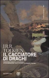 Il cacciatore di Draghi, ovvero Giles l'Agricoltore di Ham - John R. R. Tolkien - Libro Bompiani 2007, I libri di Tolkien | Libraccio.it