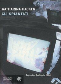 Gli spiantati - Katherina Hacker - Libro Bompiani 2007, Romanzi Bompiani | Libraccio.it