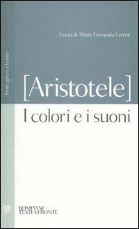 I colori e i suoni. Testo greco a fronte - Aristotele - Libro Bompiani 2008, Testi a fronte | Libraccio.it