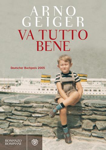 Va tutto bene - Arno Geiger - Libro Bompiani 2008, Narrativa straniera | Libraccio.it