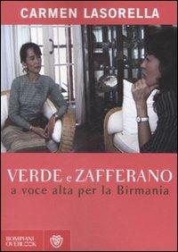 Verde e zafferano. A voce alta per la Birmania - Carmen Lasorella - Libro Bompiani 2008, Overlook | Libraccio.it