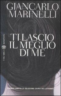 Ti lascio il meglio di me - Giancarlo Marinelli - Libro Bompiani 2009, Tascabili. Best Seller | Libraccio.it