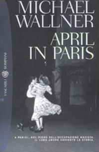 April in Paris - Michael Wallner - Libro Bompiani 2008, Tascabili. Best Seller | Libraccio.it