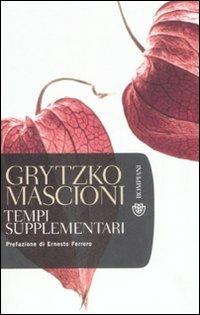 Tempi supplementari - Grytzko Mascioni - Libro Bompiani 2008, Tascabili. Romanzi e racconti | Libraccio.it