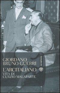 L'arcitaliano. Vita di Curzio Malaparte - Giordano Bruno Guerri - Libro Bompiani 2008, Tascabili. Saggi | Libraccio.it