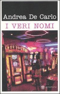 I veri nomi - Andrea De Carlo - Libro Bompiani 2008, Tascabili | Libraccio.it