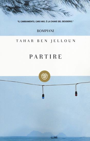 Partire - Tahar Ben Jelloun - Libro Bompiani 2008, I grandi tascabili | Libraccio.it