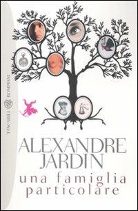Una famiglia particolare - Alexandre Jardin - Libro Bompiani 2008, Tascabili. Best Seller | Libraccio.it