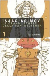 Le grandi storie della fantascienza. Vol. 1 - Isaac Asimov - Libro Bompiani 2008, Tascabili. Best Seller | Libraccio.it