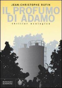 Il profumo di Adamo - Jean-Christophe Rufin - Libro Bompiani 2008, Narrativa straniera | Libraccio.it