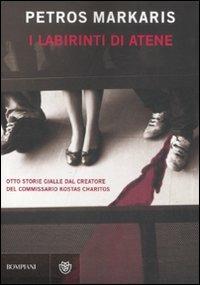 I labirinti di Atene - Petros Markaris - Libro Bompiani 2008, Narrativa straniera | Libraccio.it