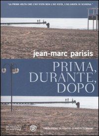 Prima, durante, dopo - Jean-Marc Parisis - Libro Bompiani 2008, Narrativa straniera | Libraccio.it