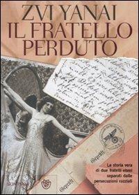 Il fratello perduto - Zvi Yanai - Libro Bompiani 2008, Narrativa straniera | Libraccio.it