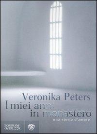 I miei anni in monastero - Veronika Peters - Libro Bompiani 2008, Overlook | Libraccio.it
