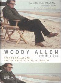 Conversazioni su di me e tutto il resto - Woody Allen, Eric Lax - Libro Bompiani 2008, Overlook | Libraccio.it