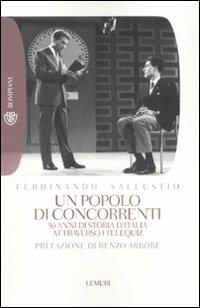 Un popolo di concorrenti. 50 anni di storia d'Italia attraverso i telequiz - Ferdinando Sallustio - Libro Bompiani 2008, I Lemuri | Libraccio.it