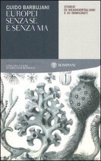 Europei senza se e senza ma. Storie di neandertaliani e di immigrati - Guido Barbujani - Libro Bompiani 2008, Tascabili. Saggi | Libraccio.it