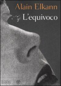 L' equivoco - Alain Elkann - Libro Bompiani 2008, Narratori italiani | Libraccio.it