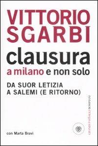 Clausura a Milano e non solo. Da suor Letizia a Salemi (e ritorno) - Vittorio Sgarbi, Marta Bravi - Libro Bompiani 2008, I grandi pasSaggi Bompiani | Libraccio.it