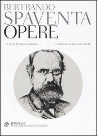 Opere - Bertrando Spaventa - Libro Bompiani 2009, Il pensiero occidentale | Libraccio.it