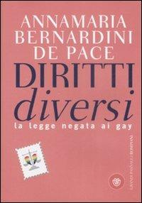 Diritti diversi. La legge negata ai gay - Annamaria Bernardini de Pace - Libro Bompiani 2009, I grandi pasSaggi Bompiani | Libraccio.it