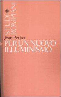Per un nuovo illuminismo - Jean Petitot - Libro Bompiani 2009, Studi Bompiani | Libraccio.it