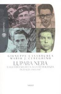 Lupara nera. La guerra segreta alla democrazia in Italia (1943-1947) - Giuseppe Casarrubea, Mario José Cereghino - Libro Bompiani 2009, Tascabili. Saggi | Libraccio.it