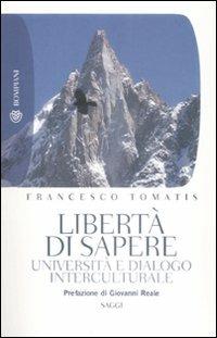 Libertà di sapere. Università e dialogo interculturale - Francesco Tomatis - Libro Bompiani 2009, Tascabili. Saggi | Libraccio.it