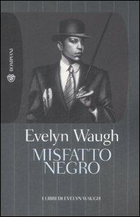 Misfatto negro - Evelyn Waugh - Libro Bompiani 2009, Tascabili | Libraccio.it