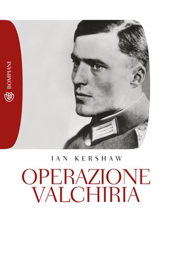 Operazione valchiria - Ian Kershaw - Libro Bompiani 2009, Tascabili. Saggi | Libraccio.it