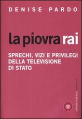 La piovra Rai. Sprechi, vizi e privilegi della televisione di Stato