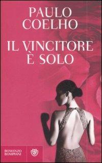 Il vincitore è solo - Paulo Coelho - Libro Bompiani 2009, I libri di Paulo Coelho | Libraccio.it