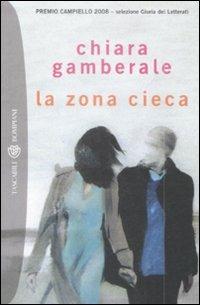 La zona cieca - Chiara Gamberale - Libro Bompiani 2009, Tascabili. Best Seller | Libraccio.it