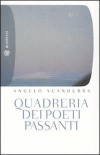 Quadreria dei poeti passanti - Angelo Scandurra - Libro Bompiani 2009, Tascabili. Romanzi e racconti | Libraccio.it