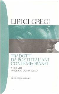 Lirici greci tradotti da poeti italiani contemporanei. Testo greco a fronte  - Libro Bompiani 2009, Tascabili poesia | Libraccio.it