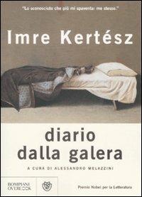 Diario dalla galera - Imre Kertész - Libro Bompiani 2009, Overlook | Libraccio.it