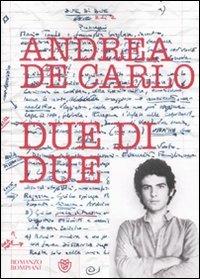Due di due - Andrea De Carlo - Libro Bompiani 2009, Narratori italiani | Libraccio.it
