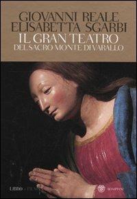 Il gran teatro Sacro Monte di Varallo. Ediz. illustrata. Con DVD - Giovanni Reale, Elisabetta Sgarbi - Libro Bompiani 2009, Saggistica | Libraccio.it