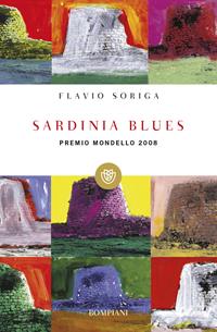 Sardinia blues - Flavio Soriga - Libro Bompiani 2009, Tascabili. Best Seller | Libraccio.it