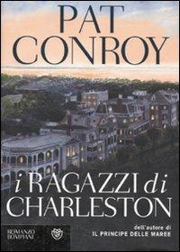 I ragazzi di Charleston - Pat Conroy - Libro Bompiani 2009, Narrativa straniera | Libraccio.it