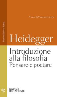Introduzione alla filosofia. Pensare e poetare. Testo tedesco a fronte - Martin Heidegger - Libro Bompiani 2009, Testi a fronte | Libraccio.it