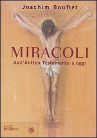 Miracoli dall'Antico Testamento a oggi - Joachim Bouflet - Libro Bompiani 2009, Saggi Bompiani | Libraccio.it
