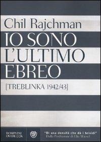 Io sono l'ultimo ebreo (Treblinka 1942-43) - Chil Rajchman - Libro Bompiani 2010, Overlook | Libraccio.it