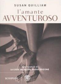 La gioia del sesso. L'amante avventuroso - Susan Quilliam - Libro Bompiani 2010, Illustrati | Libraccio.it