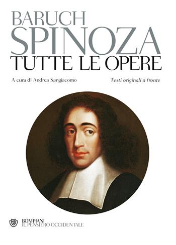 Tutte le opere. Testo latino e nederlandese a fronte - Baruch Spinoza - Libro Bompiani 2010, Il pensiero occidentale | Libraccio.it