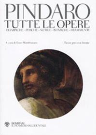 Tutte le opere: Olimpiche-Pitiche-Nemee-Istmiche-Frammenti. Testo greco a fronte - Pindaro - Libro Bompiani 2010, Il pensiero occidentale | Libraccio.it