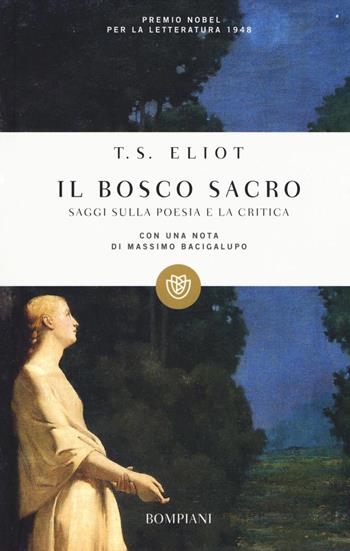 Il bosco sacro. Saggi sulla poesia e sulla critica - Thomas S. Eliot - Libro Bompiani 2010, Tascabili. Saggi | Libraccio.it