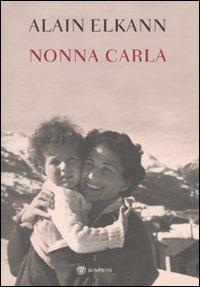 Nonna Carla - Alain Elkann - Libro Bompiani 2010 | Libraccio.it